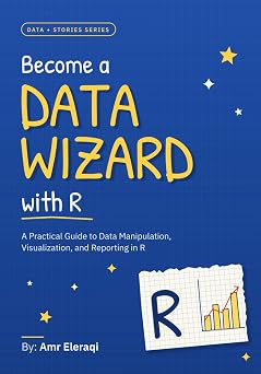 Become a Data Wizard with R — Amr Eleraqi
